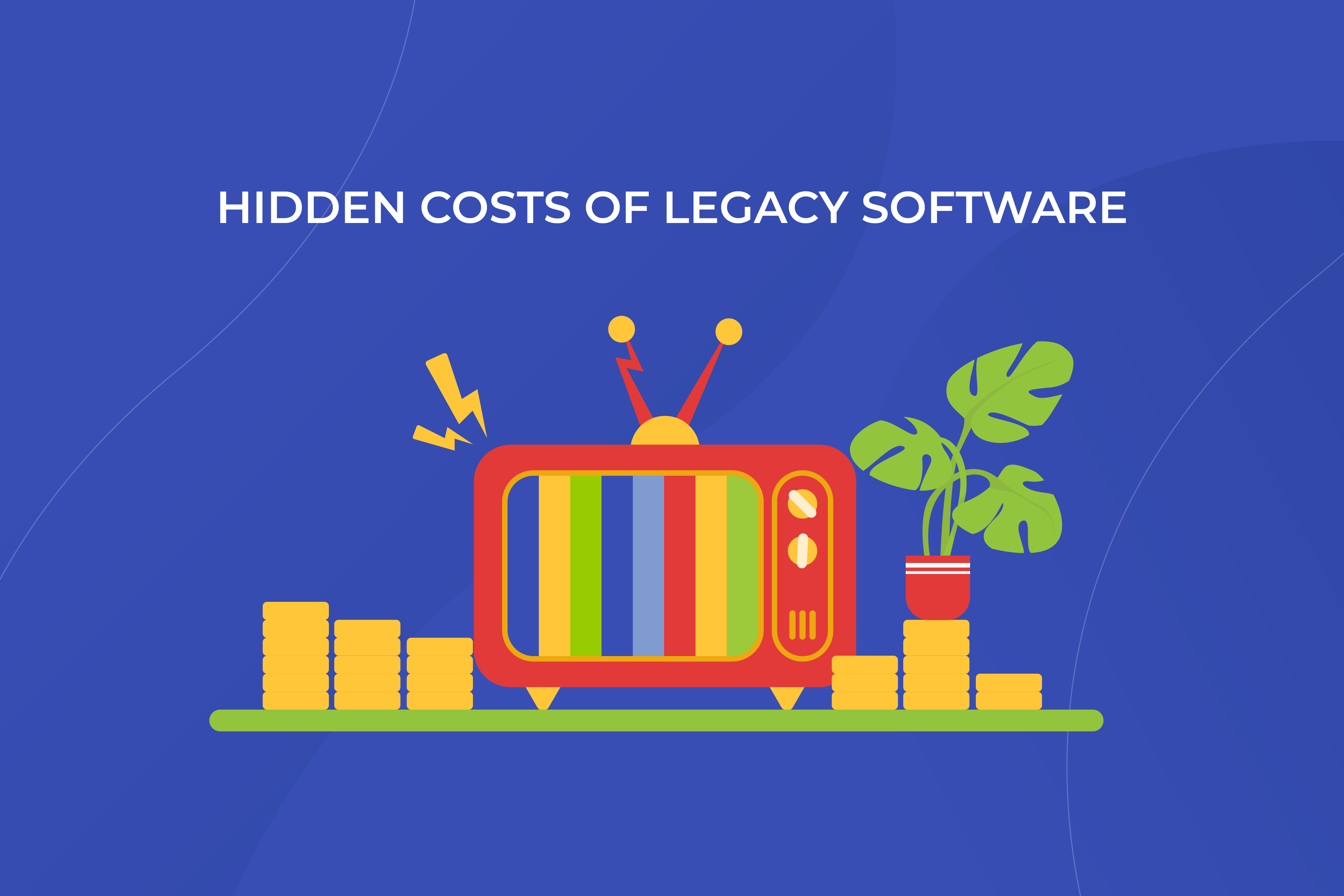 Hidden costs of legacy software