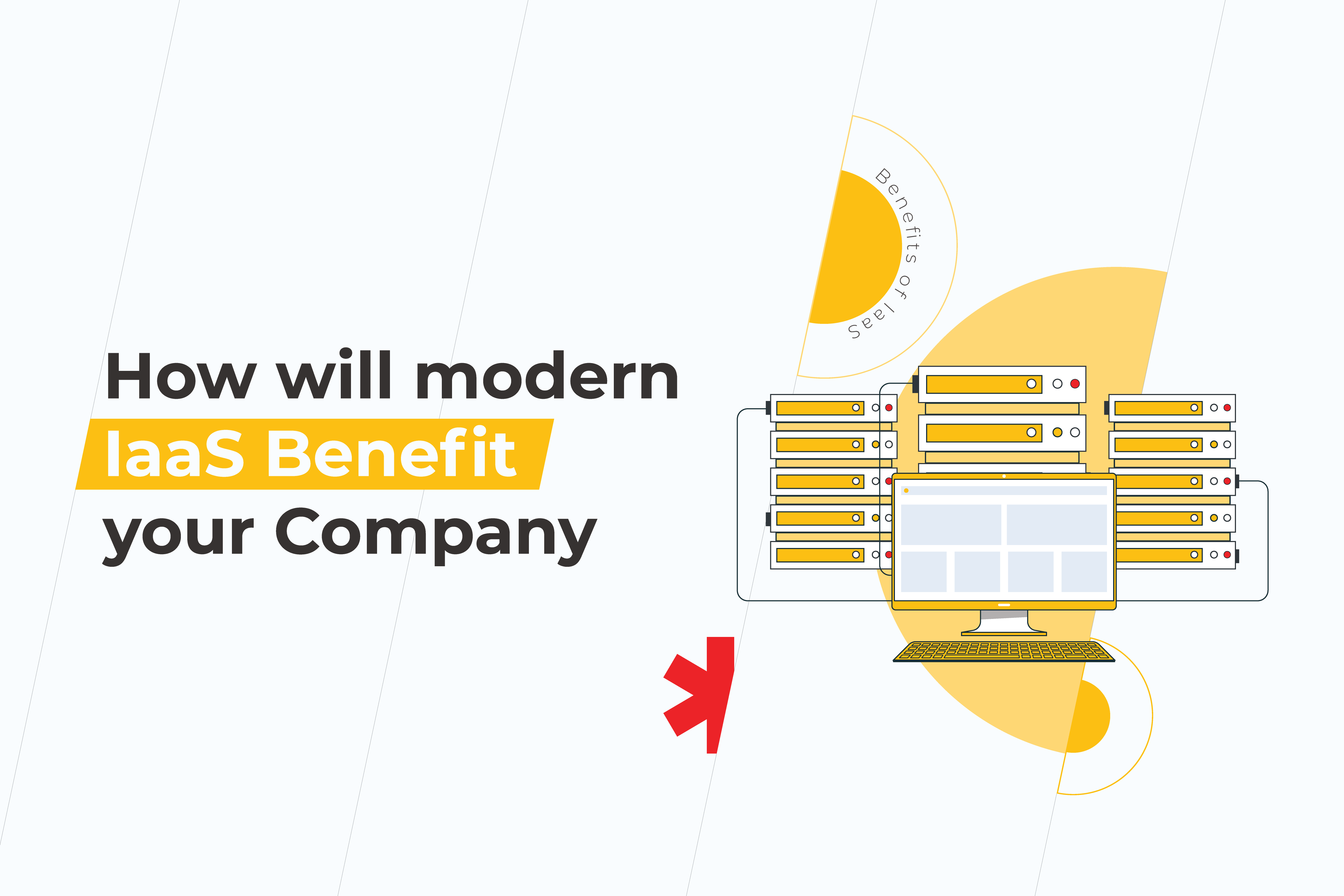 How will modern IaaS Benefit your Company