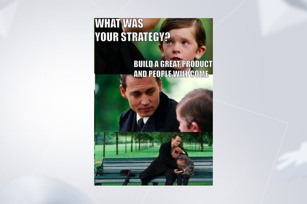 meme on the importance of strategy for a successful software product launch