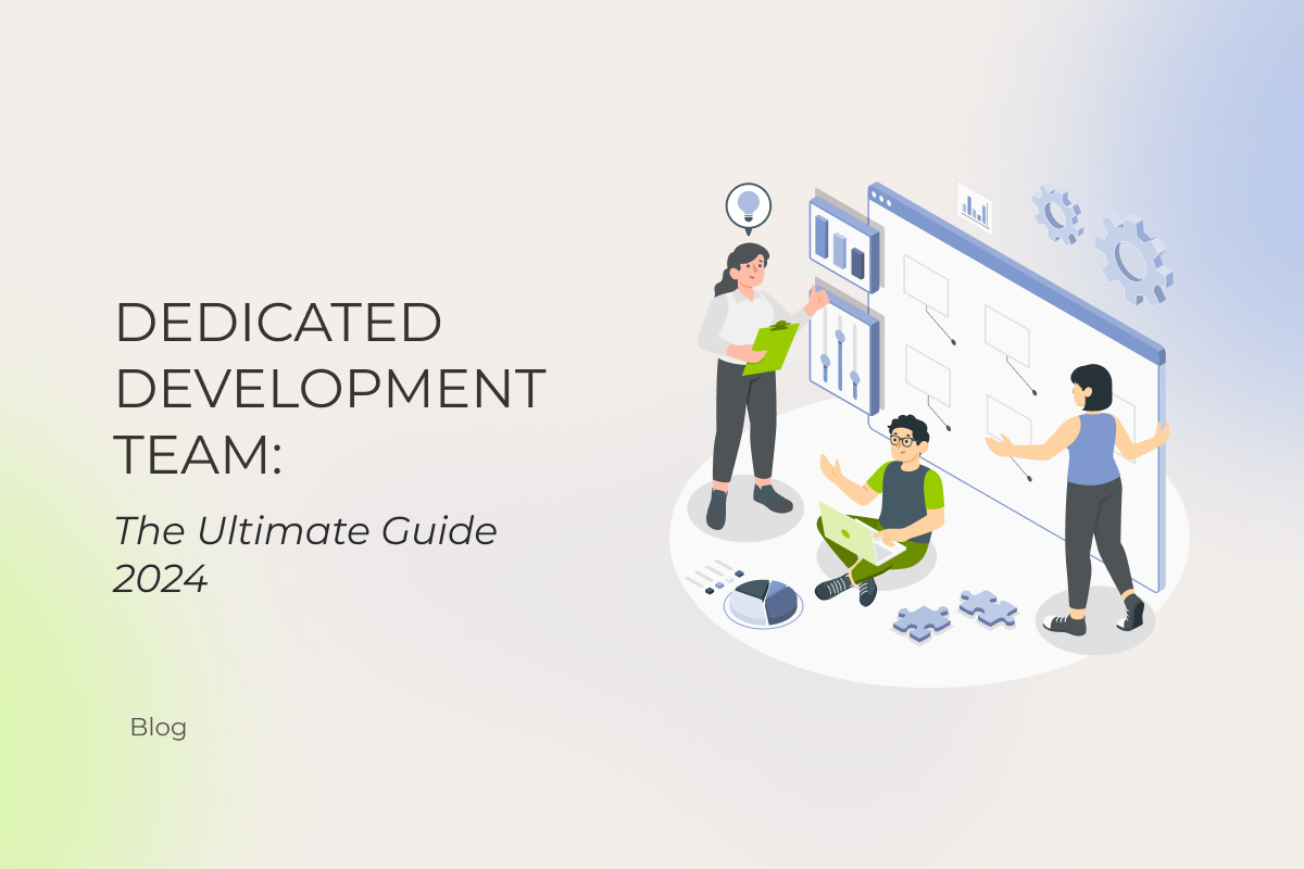 Dedicated Development Team: The Ultimate Guide 2024