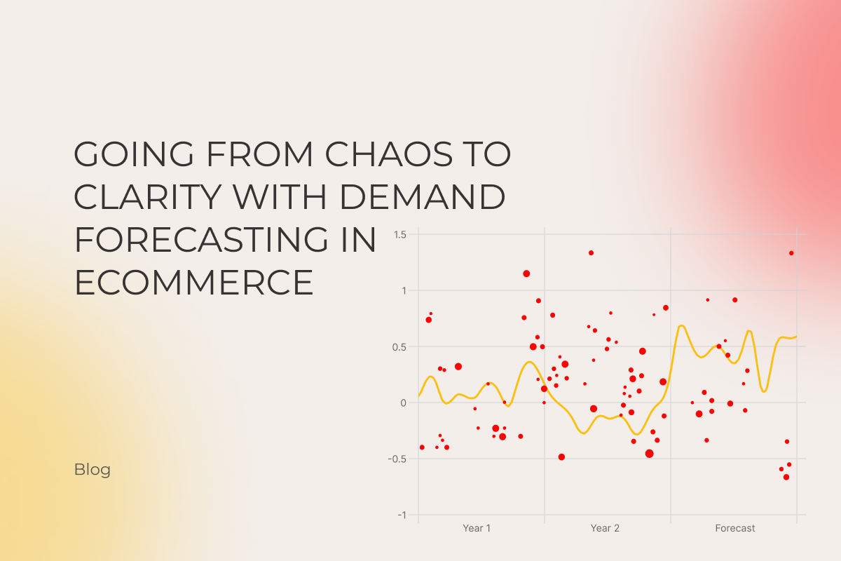 Going From Chaos to Clarity With Demand Forecasting In Ecommerce