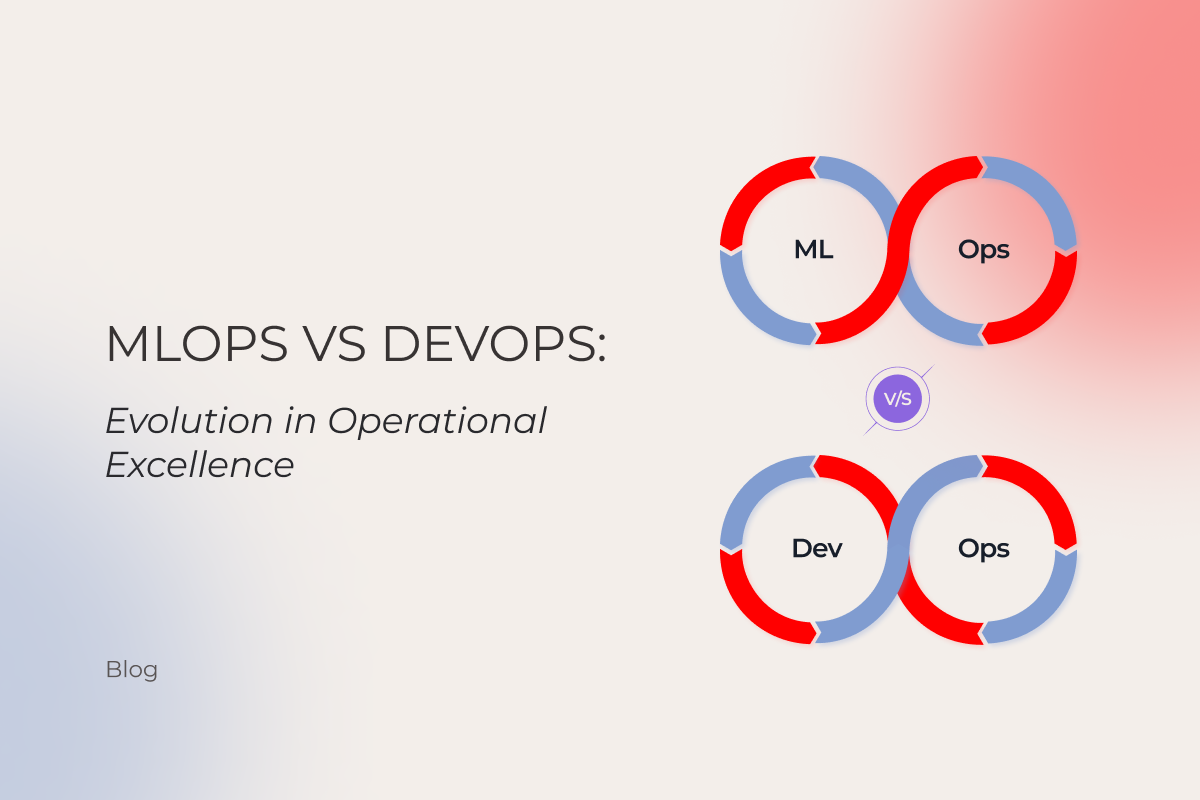 MLOps vs DevOps: Evolution in Operational Excellence