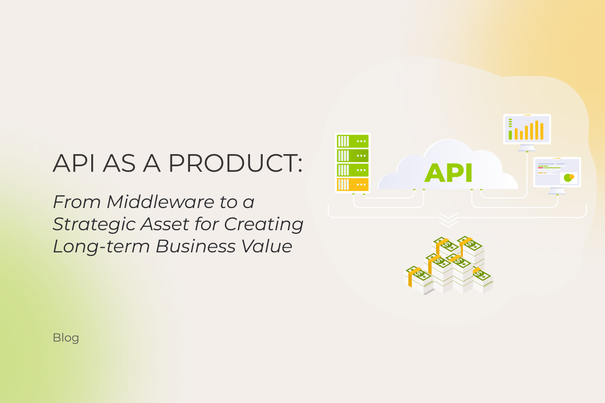 API as a Product: From Middleware to a Strategic Asset for Creating Long-term Business Value