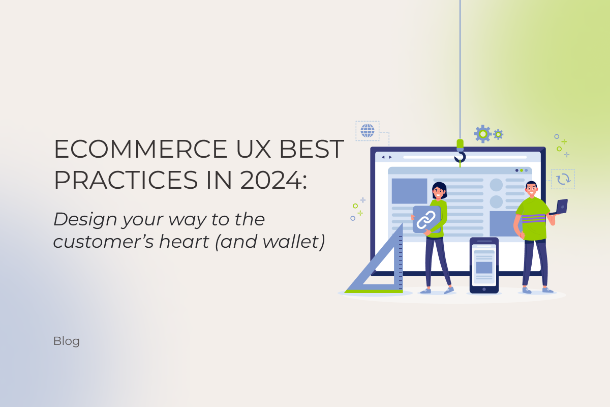 Ecommerce UX Best Practices in 2024: Design your way to the customer’s heart (and wallet)