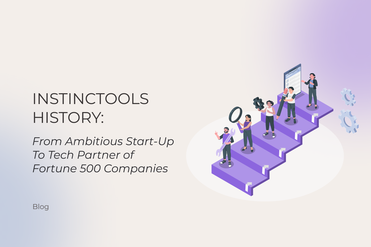 Instinctools History: From Ambitious Start-Up To Tech Partner of Fortune 500 Companies