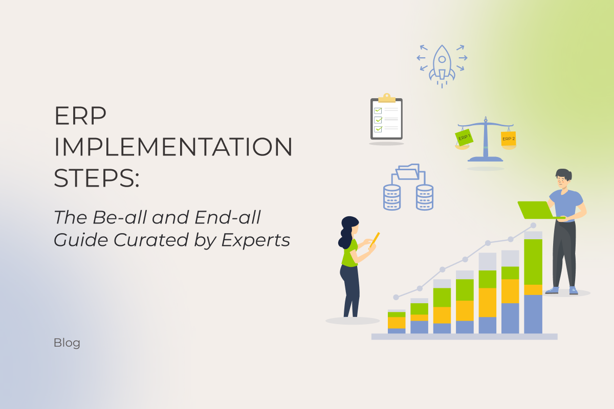 ERP Implementation Steps: The Be-all and End-all Guide Curated by Experts